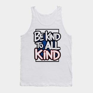 Be Kind To All Kind Tank Top